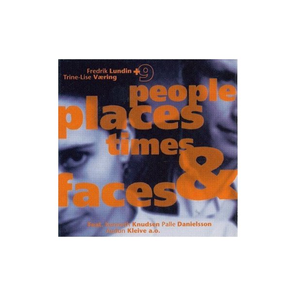 Fredrik Lundin/Trine-Lise V: People Places Times And Faces