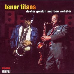 Dexter Gordon/Ben Webster: Tenor Titans