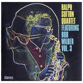 The Ralph Sutton Quartet: Featuring Bob Wilber - Volume 3