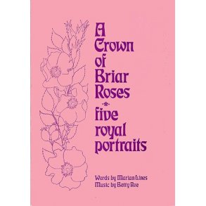 Betty Roe: A Crown of Briar Roses (Score)
