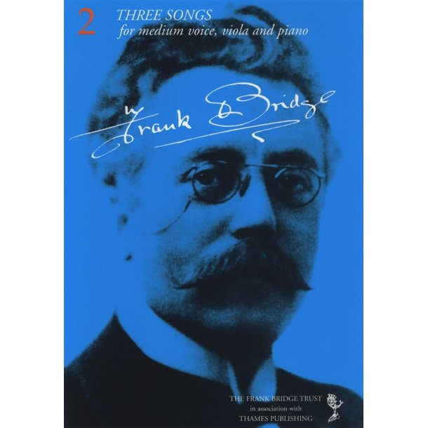 Frank Bridge: Three Songs