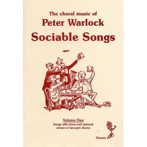 The Choral Music Of Peter Warlock - Volume 1 Sociable Songs