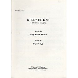 Betty Roe: Merry Be Man - A Christmas Sequence