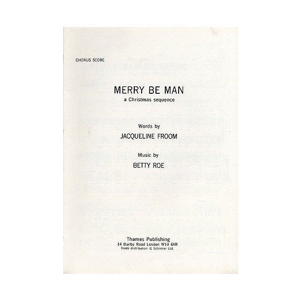 Betty Roe: Merry Be Man - A Christmas Sequence