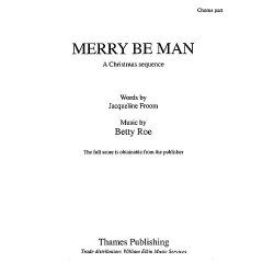 Betty Roe: Merry Be Man (Chorus Part)