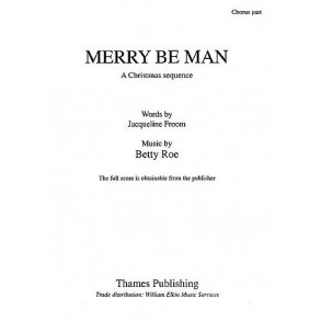 Betty Roe: Merry Be Man (Chorus Part)