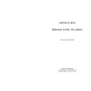 Arnold Bax: Selected Works For Piano