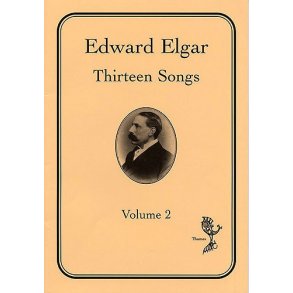 Edward Elgar: Thirteen Song Volume 2