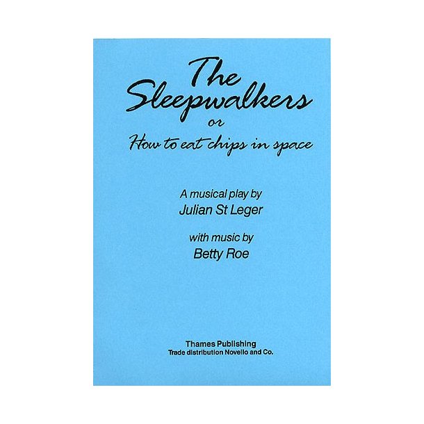 Betty Roe: The Sleepwalkers Or 'How To Eat Chips In Space'