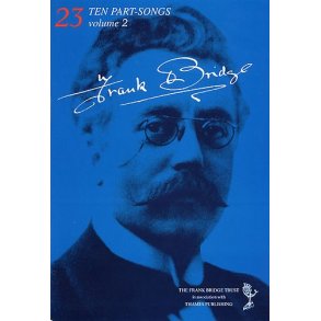 Frank Bridge: Ten Part-Songs - Volume 2