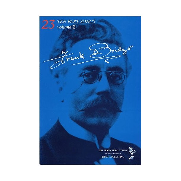 Frank Bridge: Ten Part-Songs - Volume 2