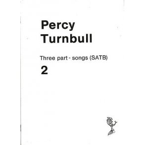 Percy Turnbull: Three Part-Songs (SATB) Vol. 2