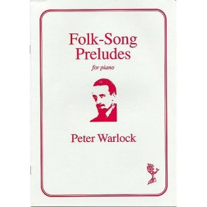 Peter Warlock: Folk-Songs Preludes