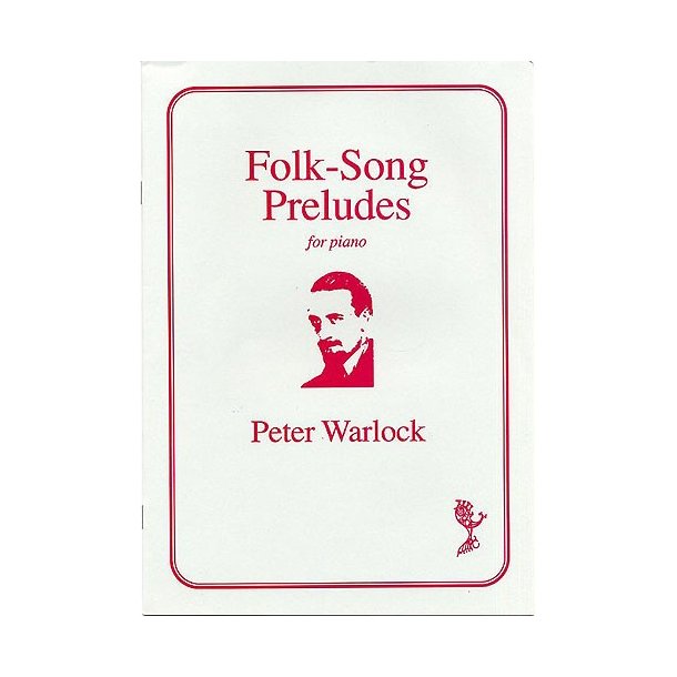 Peter Warlock: Folk-Songs Preludes