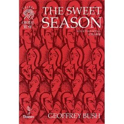 Geoffrey Bush: The Sweet Season - Four Partsongs