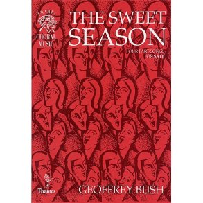 Geoffrey Bush: The Sweet Season - Four Partsongs