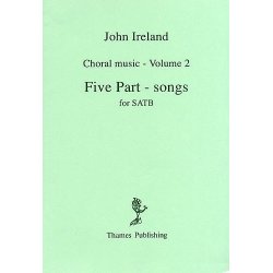 John Ireland: Choral Music Volume 2 - Five Part-Songs