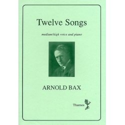 Arnold Bax: Twelve Songs