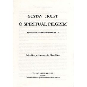 Gustav Holst: O Spiritual Pilgrim