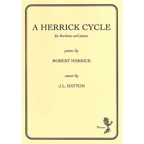 John Liptrot Hatton: A Herrick Cycle