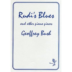 Geoffrey Bush: Rudi's Blues and Other Piano Pieces