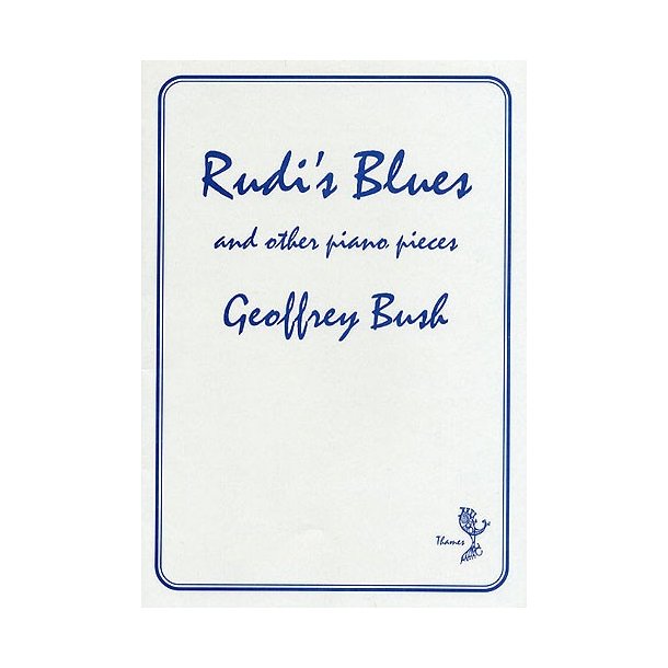 Geoffrey Bush: Rudi's Blues and Other Piano Pieces