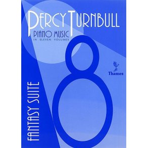 Percy Turnbull: Piano Music Volume 8 Fantasy Suite