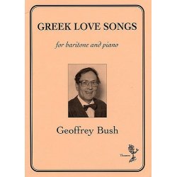 Geoffrey Bush: Greek Love Songs