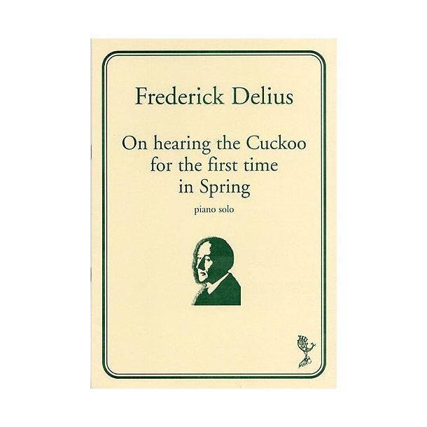 Frederick Delius: On Hearing The Cuckoo For The First Time In Spring