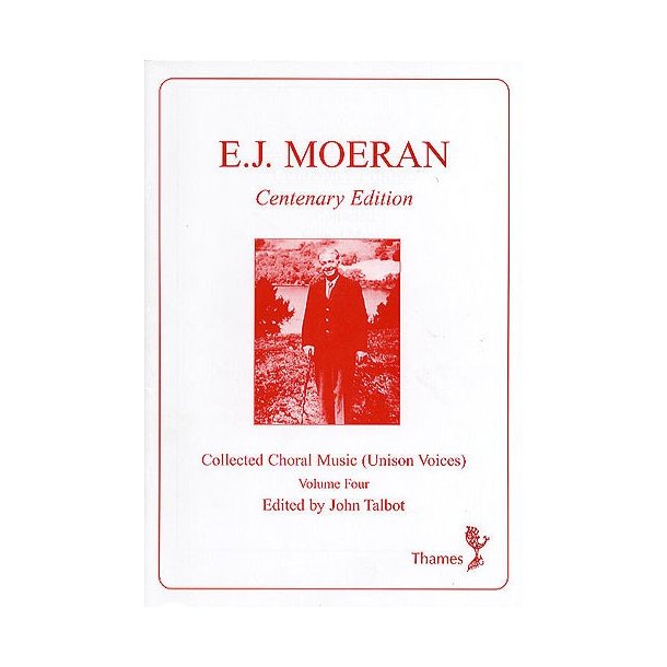 Ernest Moeran: Collected Choral Music Volume Four