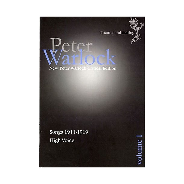 Peter Warlock Critical Edition: Volume I - Songs 1911-1919 (High Voice)