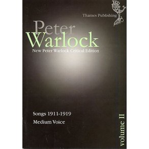 Peter Warlock Critical Edition: Volume II - Songs 1911-1919 (Medium Voice)