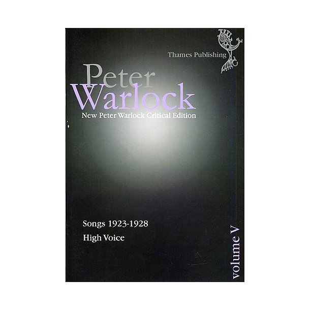 Peter Warlock Critical Edition: Volume V - Songs 1923-1928 (High Voice)