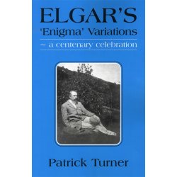 Patrick Turner: Elgar's 'Enigma' Variations - A Centenary Celebration