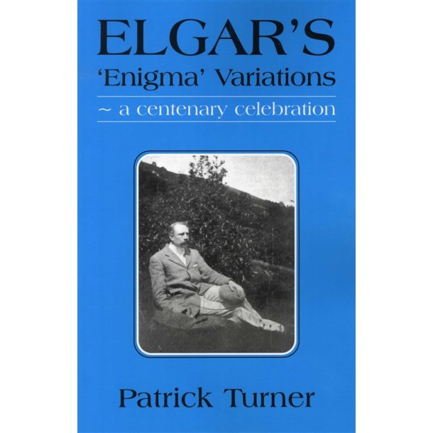 Patrick Turner: Elgar's 'Enigma' Variations - A Centenary Celebration