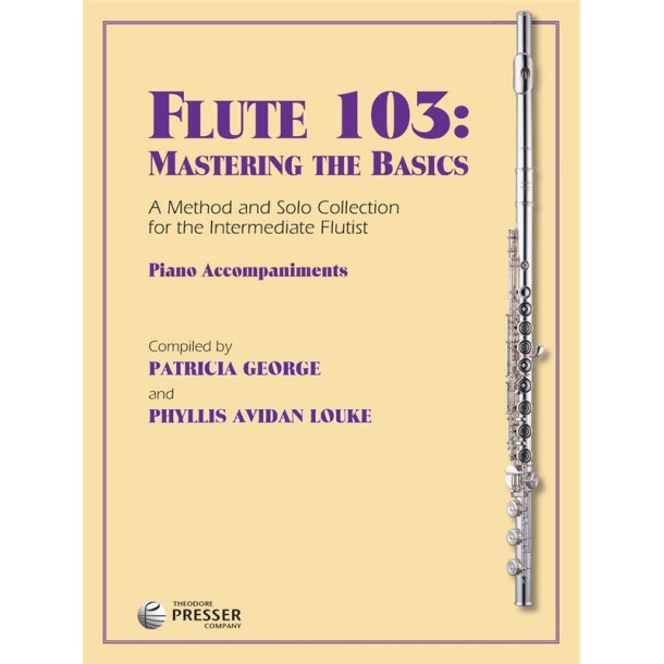 Flute 103: Mastering The Basics (Piano Accompaniments)