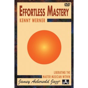 Kenny Werner: Effortless Mastery - Liberating The Master Musician Within