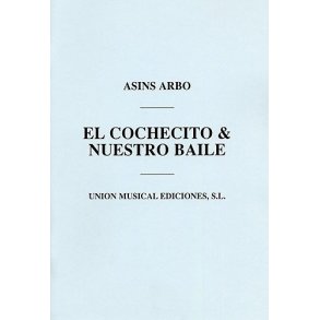 Asins Arbo: El Cochecito/Nuestro Baile (Wind/Brass/Piano/Percussion)