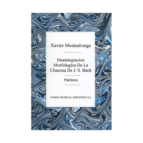 Xavier Montsalvatge: Desintegracion Morfologicade De La Chacona De J.S. Bach