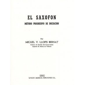 Miguel V. Llopis Bernat: El Saxofon (Metodo Progresivo De Iniciacion)