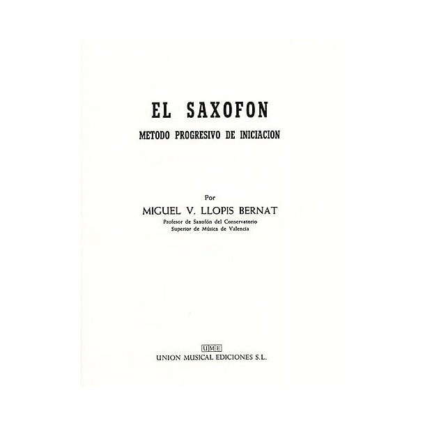 Miguel V. Llopis Bernat: El Saxofon (Metodo Progresivo De Iniciacion)