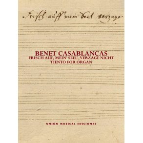 Benet Casablancas: Frisch Auf, Mein’ Seel’, Verzage Nicht