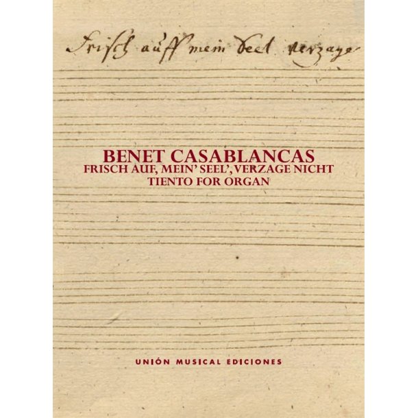 Benet Casablancas: Frisch Auf, Mein&rsquo; Seel&rsquo;, Verzage Nicht