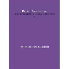 Benet Casablancas: Tres Interludios Para Orquesta