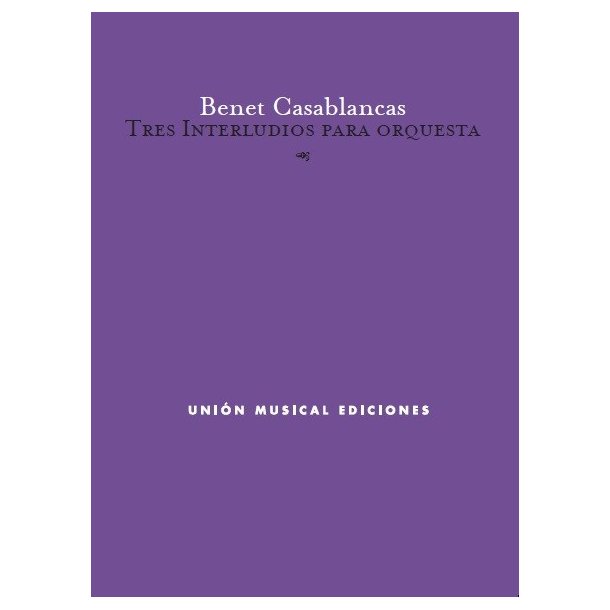 Benet Casablancas: Tres Interludios Para Orquesta