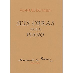 Manuel De Falla: Seis Obras Para Piano