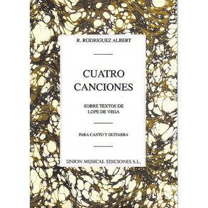 Rafael Rodriguez Albert: Cuatro Canciones Sobre Textos De Lope De Vega (Voice/Guitar)