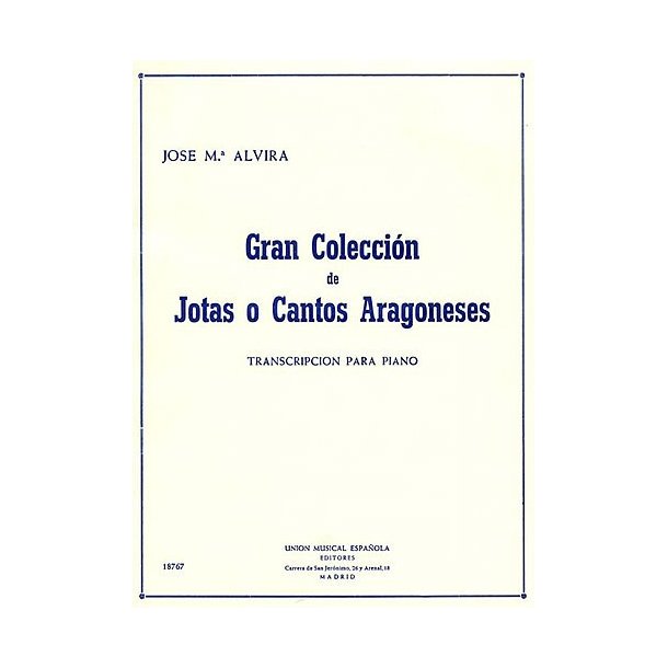 Jose Alvira: Gran Coleccion De Jotas O Cantos Aragoneses