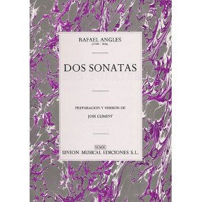 Rafael Angles: Dos Sonatas