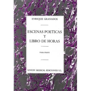 Enrique Granados: Escenas Poeticas / Libro De Horas